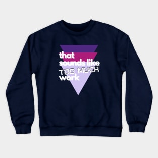 That Sounds Like Too Much Work - Glitch Triangles Purples Crewneck Sweatshirt